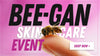 Bee-Gan Skin Care Event!